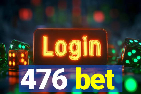 476 bet